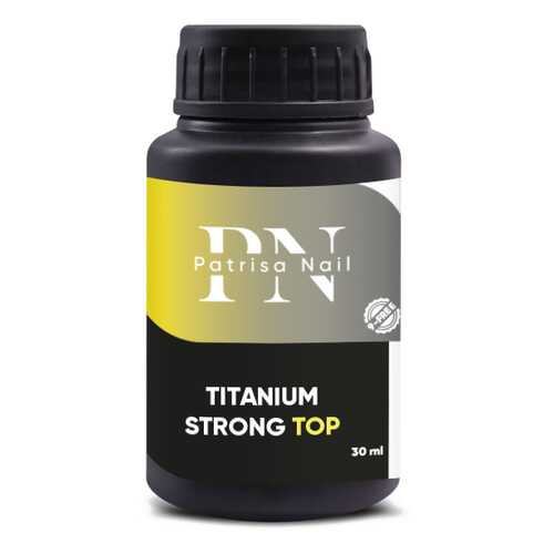 Топ Patrisa Nail Titanium Strong Тоp, 30 мл, BP52 в Тианде